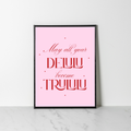 May Your Delulu Become Trululu - Wall Print
